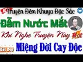 Lagu Đẫm nước mắt khi nghe câu truyện: Miệng Đời Cay Độc | Nghe kể truyện đời thực đêm khuya Việt Nam