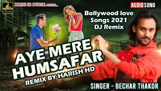 aye mere humsafar bechar thakor dj remix gujarati songs remix by harish hd