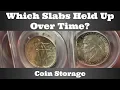 Which Slabs Held Up Over Time - Coin Storage