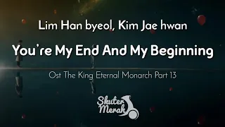 Download Lim Han byeol, Kim Jae hwan - You're My End and My Beginning OSTTheKingEternalMonarch part 13 Lyric MP3