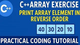 C Array Practical Exercise Print Array Elements in Reverse Order