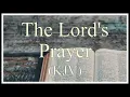 The Lord s Prayer KJV - Matthew 6 9-13