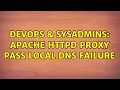 DevOps SysAdmins Apache HTTPD proxy pass local DNS failure