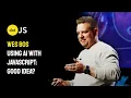 Using AI with JavaScript good idea - Wes Bos