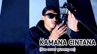 Download KAMANA CINTANA - DIAH | (live cover GUSENG AS) MP3
