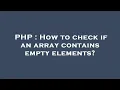 PHP How to check if an array contains empty elements