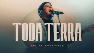 Felipe Rodrigues | Toda Terra - Ministração Ao Vivo