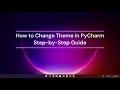 How to Change Theme in PyCharm - Step-by-Step Guide