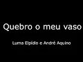 Quebro o meu vaso -PLAYBACK- Letras e Cia| Luma Elpídio e André Aquino
