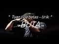 Download Lagu Tuan Tigabelas   BUTA  (Official Lirik)