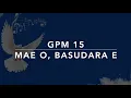 Download Lagu GPM 15 Mae O, Basudara E