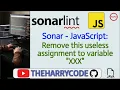 Solucion FIX Sonar - JavaScript Remove this useless assignment to variable XXX