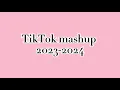 TikTok mashup 2023-2024 100 CLEAN