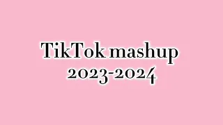 TikTok mashup 2023-2024 100 CLEAN