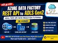 39 Azure Data Factory REST API to ADLS Gen2 Real-Time API Data Ingestion Tutorial
