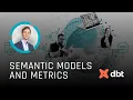 Semantic Models and Metrics on dbt