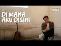Download Lagu DI MANA AKU DISINI - NAIF | FELIX IRWAN