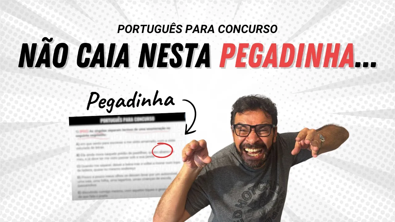 Descubra como não cair nesta pegadinha de Português em concurso público...