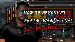  tutorial again wande coal how to remake afrobeat how to make afrobeat fl studio 20 