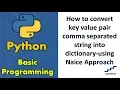 How to convert key value pair comma separated string into dictionary-using Naice Approach