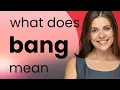 Bang what is BANG meaning