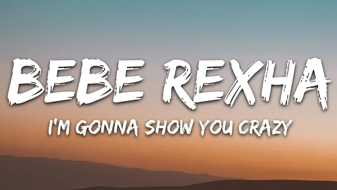 Bebe Rexha - I'm Gonna Show You Crazy (Lyrics)