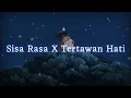 Download Lagu Sisa Rasa X Tertawan Hati | Exclusive Mashup ( Band Style ) Official Lyrics