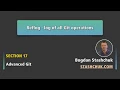 Reflog - log of all Git operations Advanced Git
