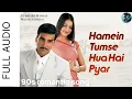 Download Lagu Hamein Tumse Hua Hai Pyar - Audio Song | Akshay Kumar, Divya Khosla Kumar | Udit Narayan, Alka 