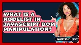 What Is A NodeList In JavaScript DOM Manipulation - JavaScript Toolkit