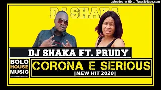 dj shaka corona e serious feat prudy new hit 2020 