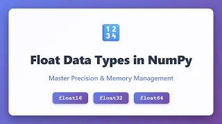 NumPy Float Data Types float16 vs float32 vs float64 Explained with Examples
