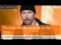 Download Lagu The Edge van U2 wordt na 62 jaar in Ierland Ierse staatsburger