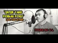 Download Lagu Untuk Yang Pernah Pergi - Vicky Salamor | Covered YL