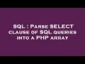 SQL Parse SELECT clause of SQL queries into a PHP array