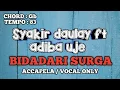 Download Lagu Syakir daulay ft adiba uje BIDADARI SURGA ((Acapella /Vocal only ))