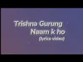 Download Lagu Trishna Gurung - Naam k ho (lyrics video)