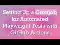 Setting Up a Cronjob for Automated Playwright Tests with GitHub Actions