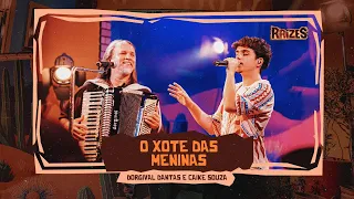 O XOTE DAS MENINAS - Dorgival Dantas e Caike Souza (DVD Raízes)