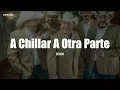 Pesado - A Chillar A Otra Parte (LETRA)