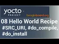 Yocto Tutorial - 08 Creating a Simple Hello World Yocto Recipe FROM SCRATCH With C Program