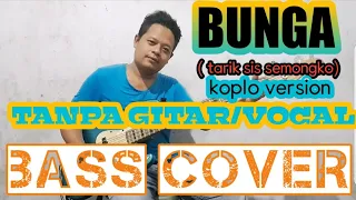 Download BUNGA (tarik sis semongko) TANPA GITAR/VOCAL BASS COVER MP3