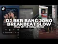DJ BKB BANG JONO BREAKBEAT | VIRAL TIKTOK TERBARU 2025 YANG KALIAN CARI-CARI! 