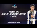 Lagu Valen (Pamekasan) - Aku Dilahirkan Untuk Siapa Lirik Lagu Aku Dilahirkan Untuk Siapa versi Valen Da7