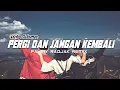 Download Lagu DJ HITS 2022💥 PERGI \u0026 JANGAN KEMBALI ( Fahmy Radjak Remix ) New