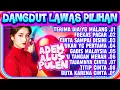 Lagu DANGDUT LAWAS CEK SOUND HAJATAN - DANGDUT PILIHAN TERLARIS - dangdut lawas nostalgia 
