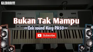 Download Cek Sound - Bukan Tak Mampu (Mirnawati) | By Korg PA 50 MP3