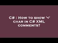 C How to show char in C XML comments