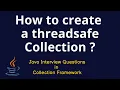 Java Interview Questions - How to create a threadsafe collection