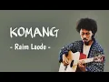 RAIM LAODE - KOMANG | LAGU ENAK DIDENGAR SAAT KERJA / BELAJAR
